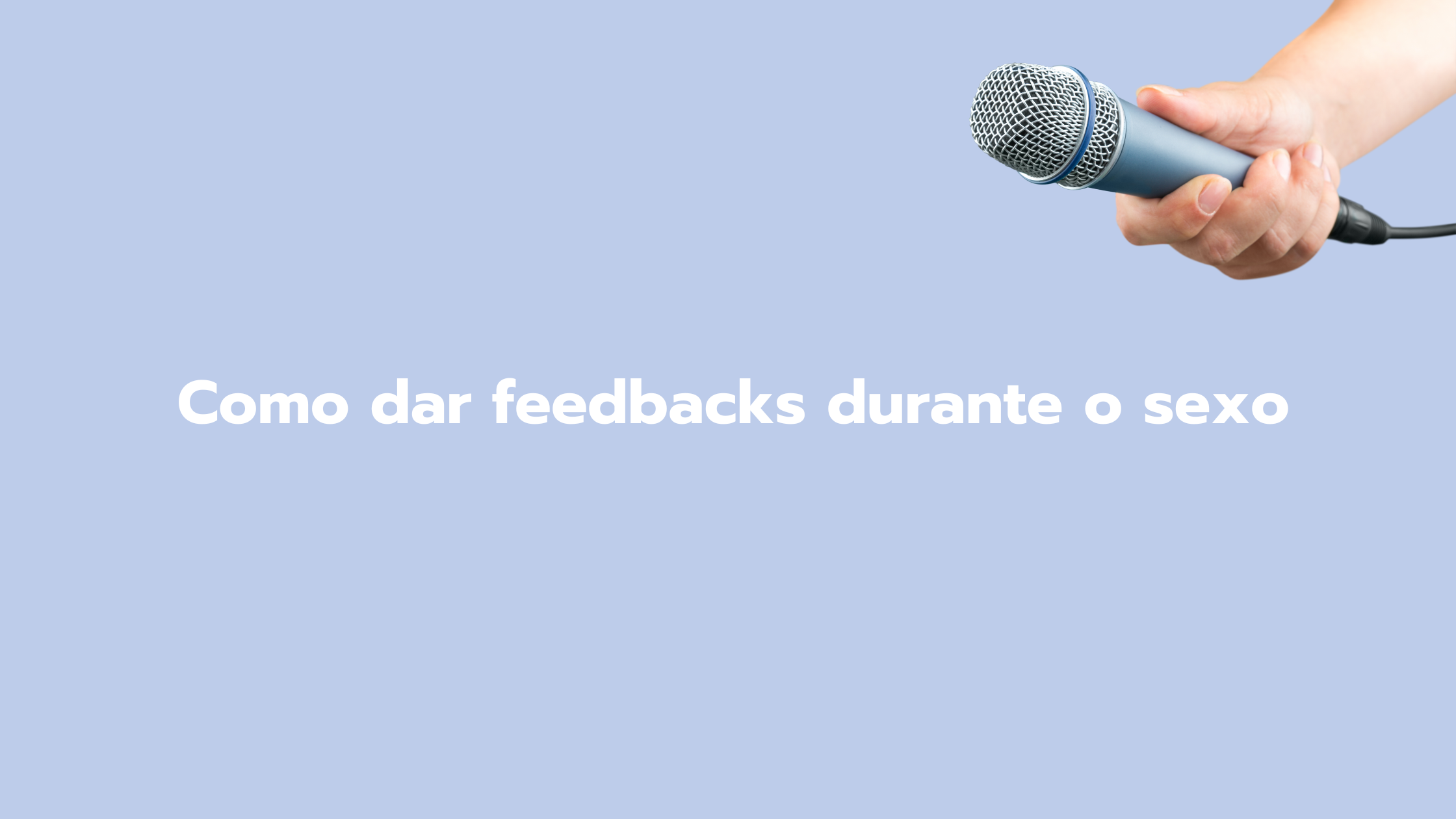 Como dar feedbacks durante o sexo – 🌊 Wave