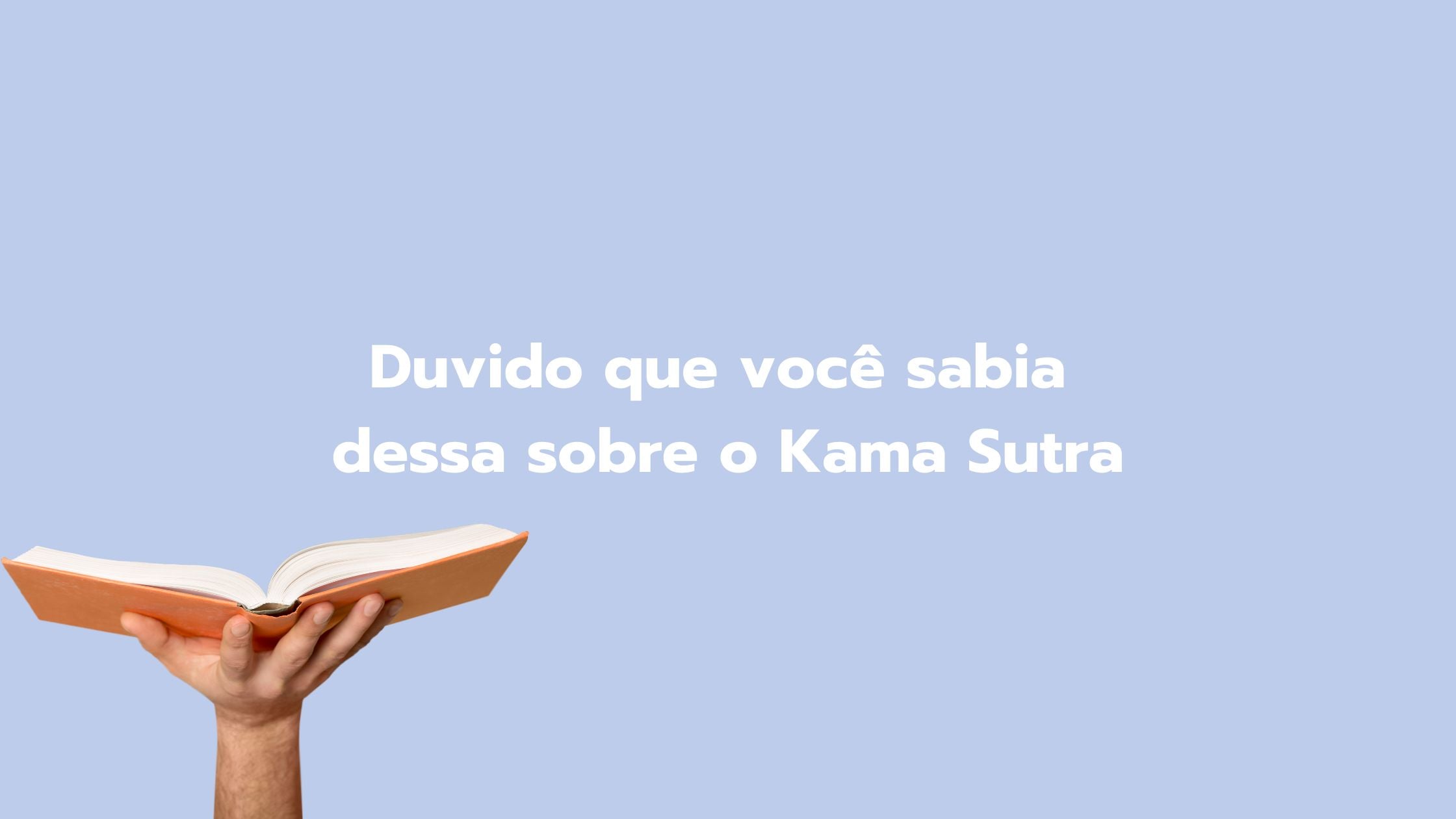 Duvido que você sabia dessa sobre o Kama Sutra – 🌊 Wave